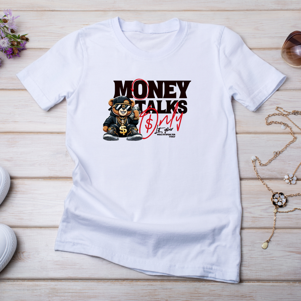Money talks Only T-Shirt Sublimation Transfers