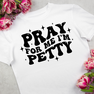 Pray For me I'm Petty Puff Transfer Screen Print Transfer