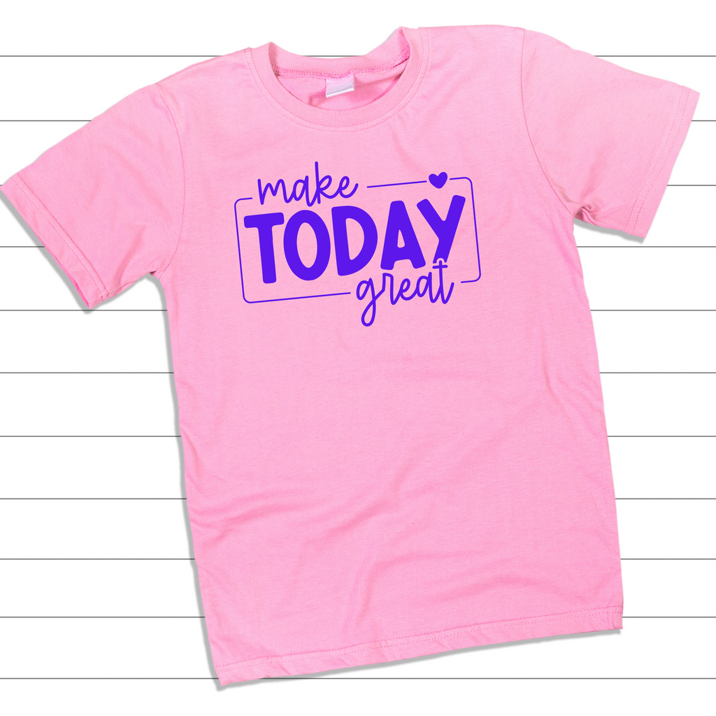 Make Today Great Screen Print Transfer