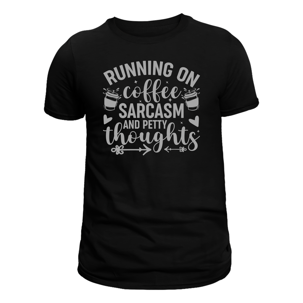 Running On Coffee Sarcasm and Petty Thoughts Screen Print Transfer