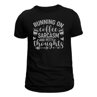 Running On Coffee Sarcasm and Petty Thoughts Screen Print Transfer