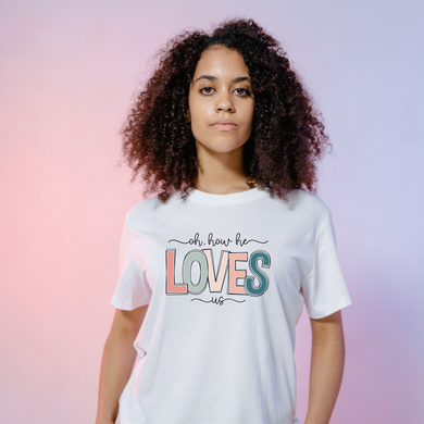 Oh How He Loves Us T-Shirt Sublimation Transfers