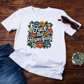 F that Respectfully T Shirt