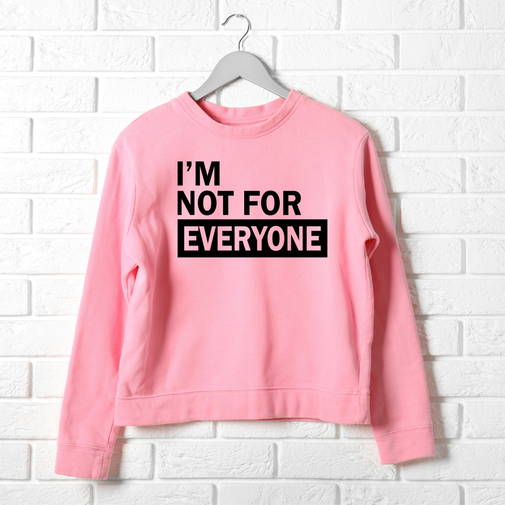 I'm Not for Everyone Screen Print Transfer