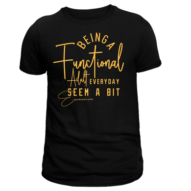 Being Functional Adult Everyday Screen Print Transfer