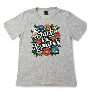 F that Respectfully T Shirt