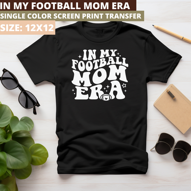 In My Football Mom Era Screen Print Transfer