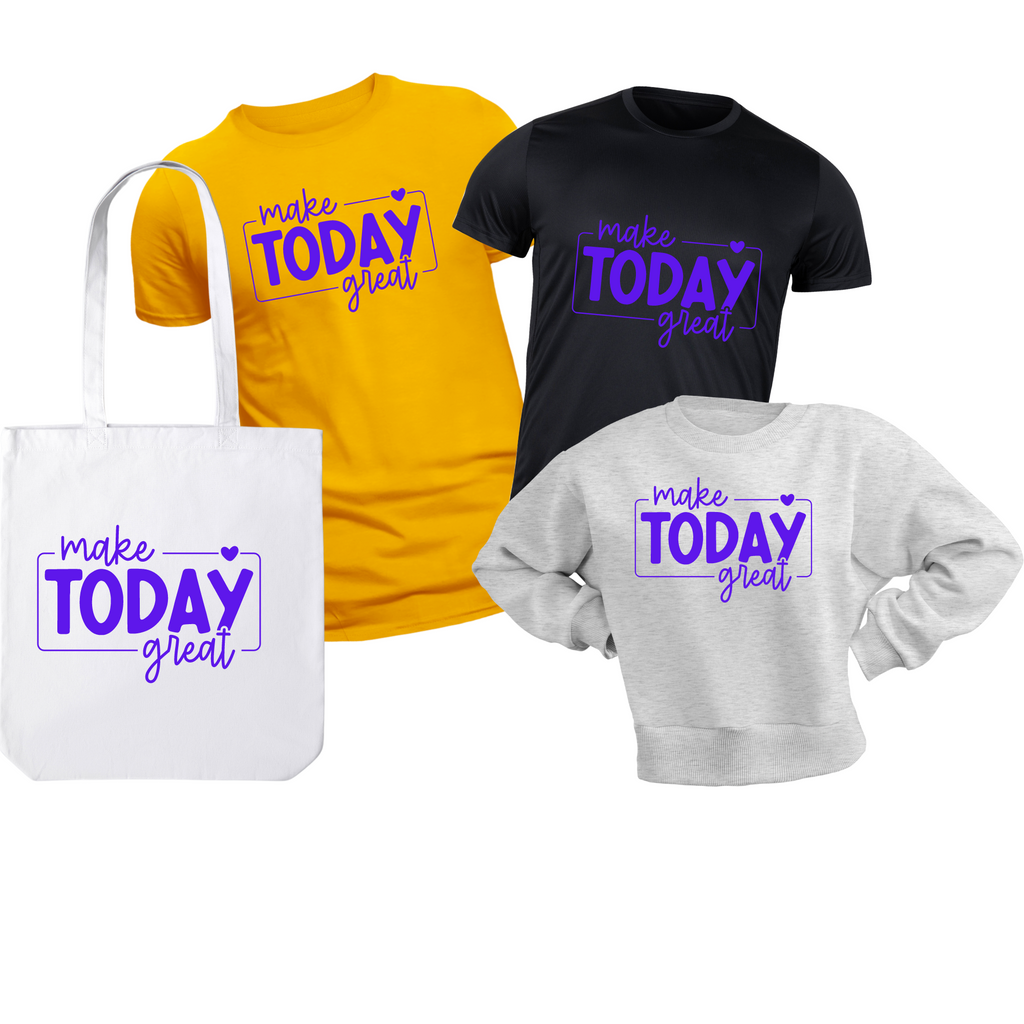 Make Today Great Screen Print Transfer