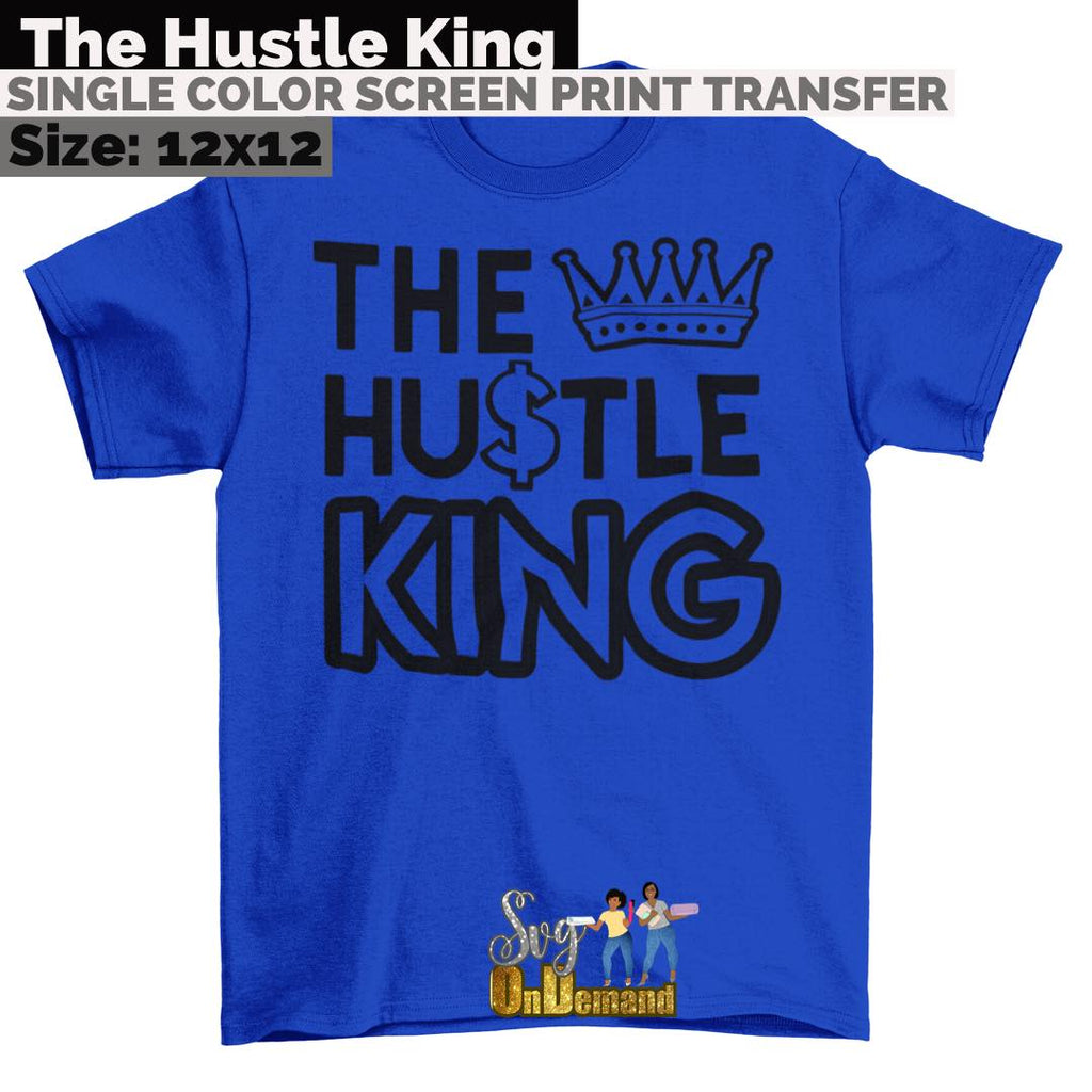 THE HUSTLE KING SCREEN PRINT TRANSFER
