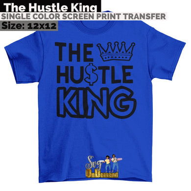 THE HUSTLE KING SCREEN PRINT TRANSFER