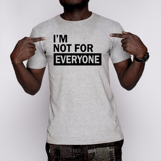 I'm Not for Everyone Screen Print Transfer