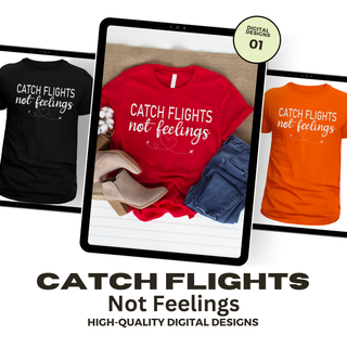 Catch Flight Not Feelings svg Bundles