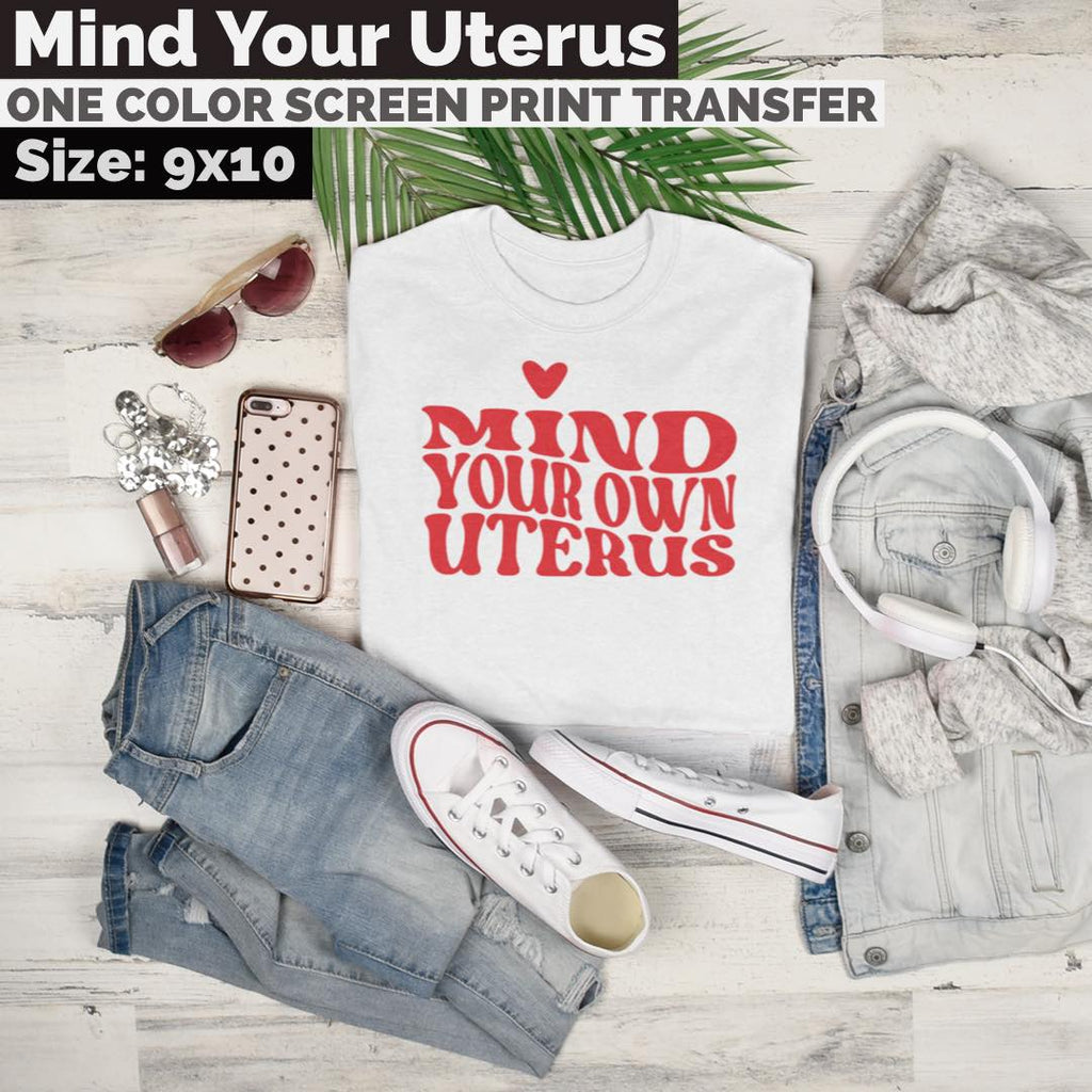 mind your own uterus screen print transfer
