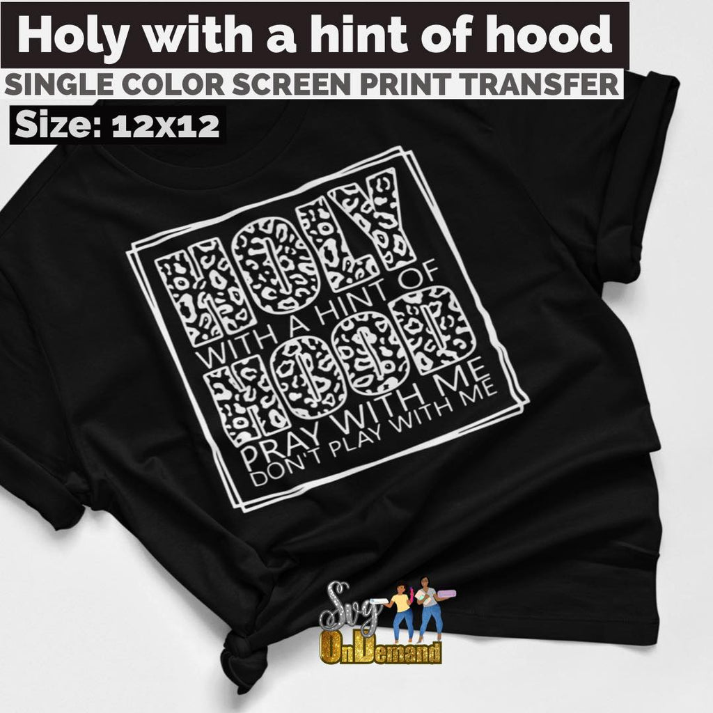 holy with a hint of hood screen print transfer
